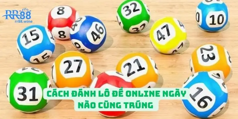 Khám phá cách chơi lô đề online ngày nào cũng trúng 