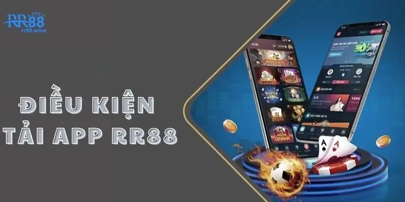 Điệu kiện để tải app RR88 thành công